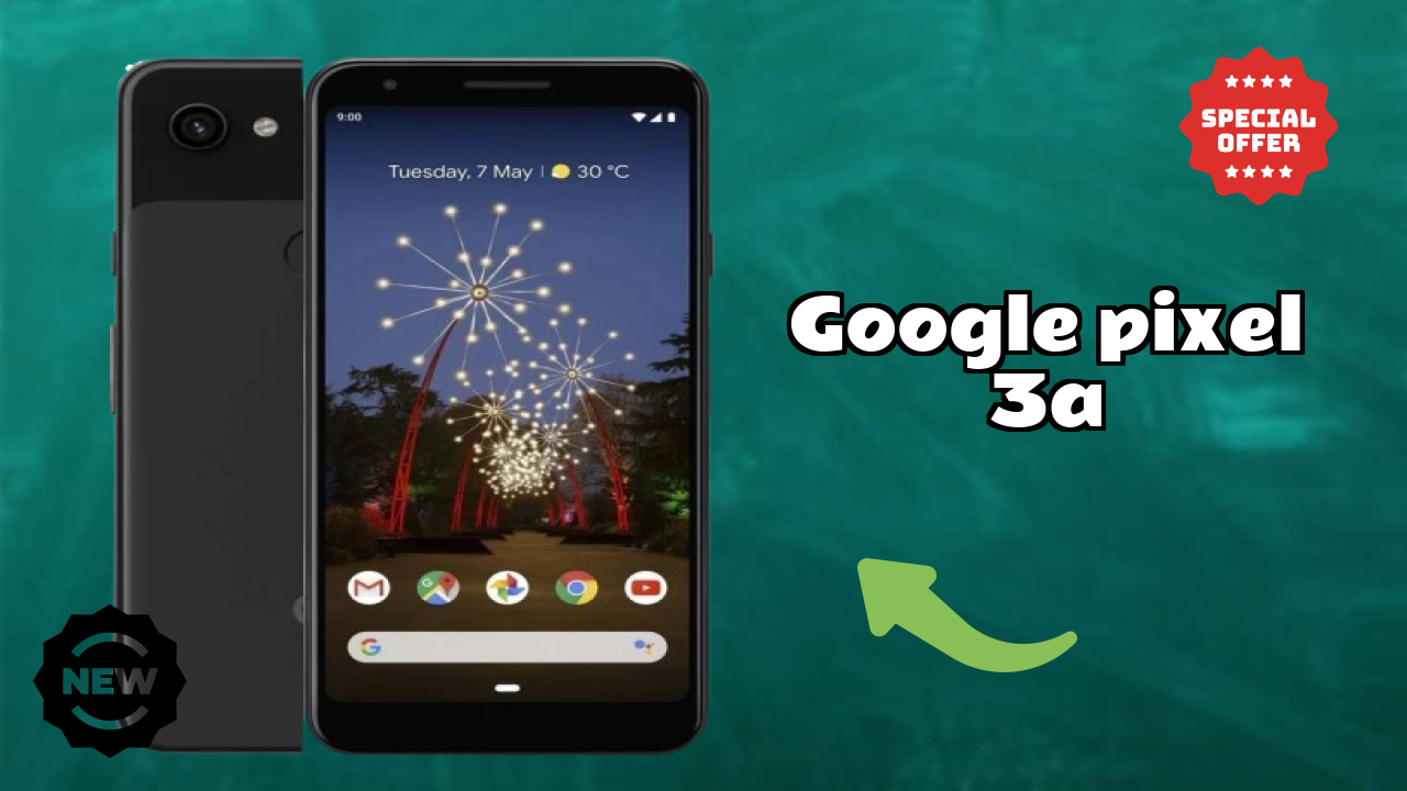 Get Google Pixel 3A at Just ₹10,999 - Limited Time Offer!