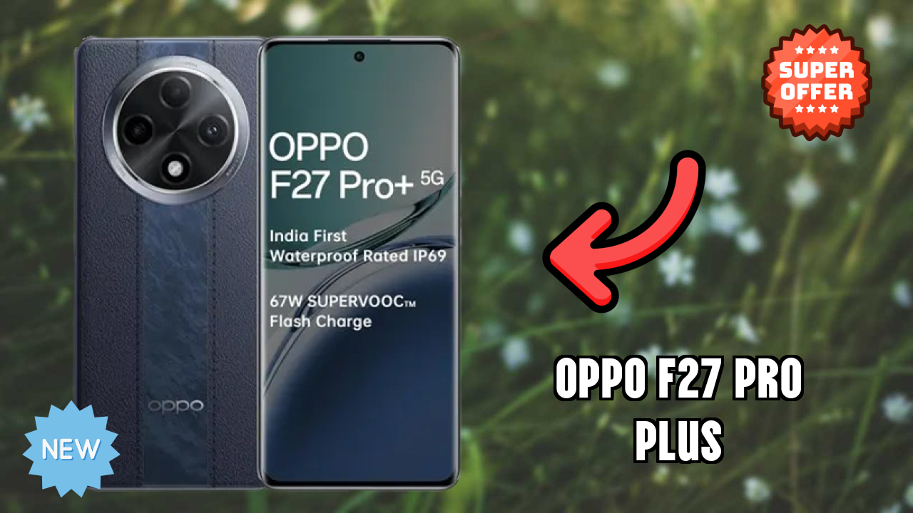 OPPO F27 Pro Plus Price Analysis: ₹18,999 Value Check