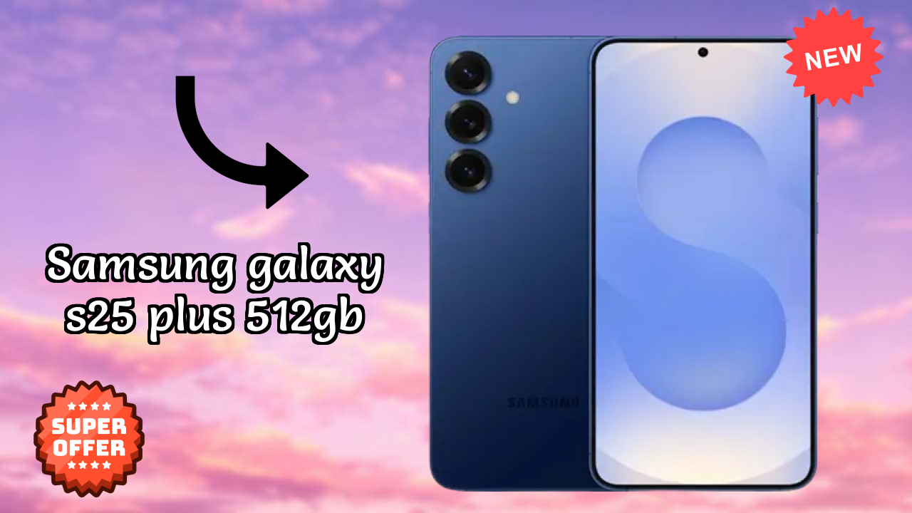 Samsung Galaxy S25 Plus 512GB vs Competition: Best Phone Winner